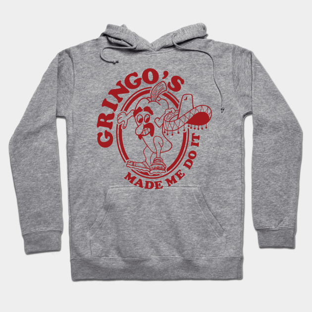 Gringo's Made Me Do It